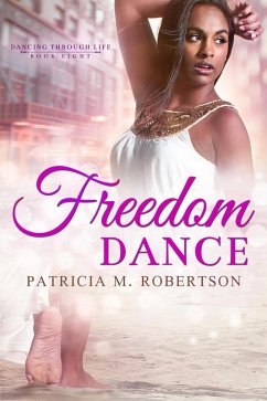 Freedom Dance (Dancing through Life, #8) (eBook, ePUB) - Robertson, Patricia M.