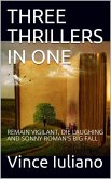 Three Thrillers (in one): Remain Vigilant, Die Laughing and Sonny Roman's Big Fall (eBook, ePUB)