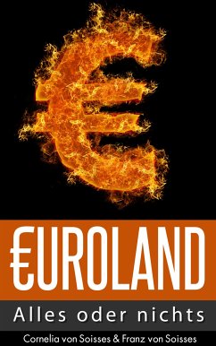 Euroland - Alles oder nichts (eBook, ePUB) - von Soisses, Cornelia; von Soisses, Franz