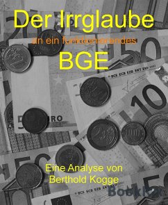 Der Irrglaube BGE (eBook, ePUB) - Kogge, Berthold