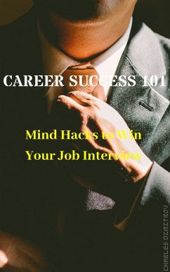 Career Success 101: Mind Hacks to Win Your Job Interview (eBook, ePUB) - Dimitrov, Charles