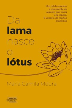 Da lama nasce o lótus (eBook, ePUB) - Moura, Maria Camila