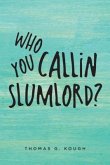 Who You Callin Slumlord? (eBook, ePUB) Who You Callin Slumlord? (eBook, ePUB)
