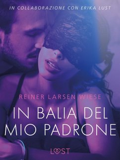 Cover In balia del mio padrone - Breve racconto erotico (eBook, ePUB)