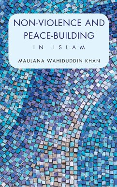 Non-Violence and Peace-Building in Islam (eBook, ePUB) - Khan, Maulana Wahiduddin