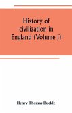 History of civilization in England (Volume I)