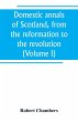Domestic annals of Scotland, from the... - Bild 1