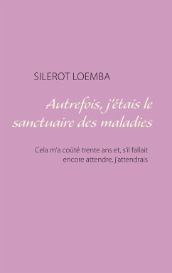 Autrefois, j'étais le sanctuaire des maladies - Loemba, Silerot