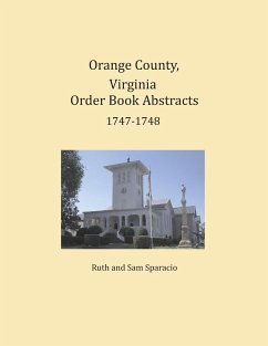 Orange County, Virginia Order Book Abstracts 1747-1748 - Sparacio, Ruth; Sparacio, Sam