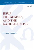 Jesus, the Gospels, and the Galilean Crisis (eBook, ePUB)