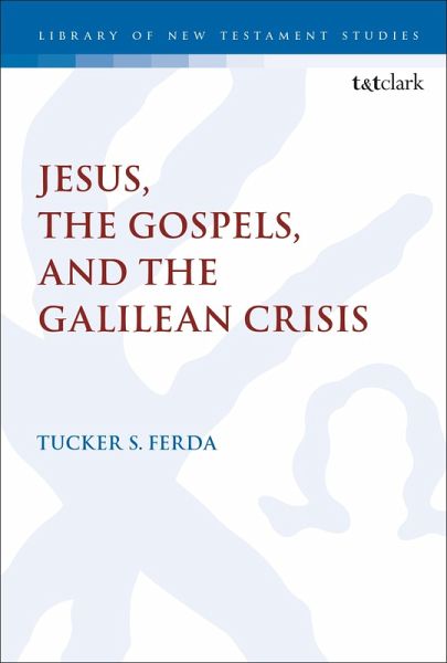 Jesus, the Gospels, and the Galilean Crisis (eBook, ePUB) Jesus, the Gospels, and the Galilean Crisis (eBook, ePUB)