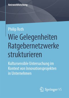 Wie Gelegenheiten Ratgebernetzwerke strukturieren (eBook, PDF) - Roth, Philip