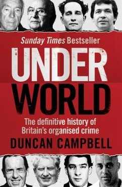 Underworld: The Definitive History of Britain's Organised Crime - Campbell, Duncan