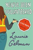 You've Been Volunteered You've Been Volunteered
