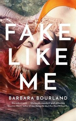 Fake Like Me - Bourland, Barbara