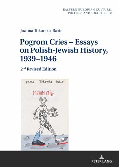 Pogrom Cries ¿ Essays on Polish-Jewish History, 1939¿1946 - Tokarska-Bakir, Joanna