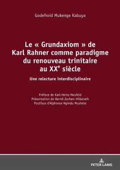 Le « Grundaxiom » de Karl Rahner comme paradigme du renouveau trinitaire au XXe siècle - Mukenge Kabuya, Godefroid