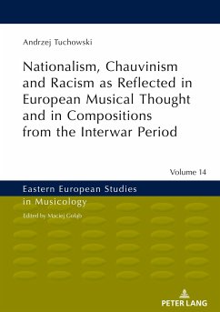 Nationalism, Chauvinism and Racism as Reflected in European Musical Thought and in Compositions from the Interwar Period - Tuchowski, Andrzej