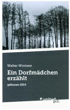 Ein Dorfmädchen erzählt - Wintzen, Walter