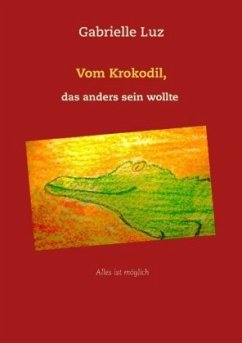 Vom Krokodil, das anders sein wollte - Luz, Gabrielle