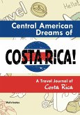 Central American Dreams of Costa Rica! A Travel Journal of Costa Rica