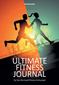 Ultimate Fitness Journal for the Die-hard Fitness Enthusiast - Activinotes