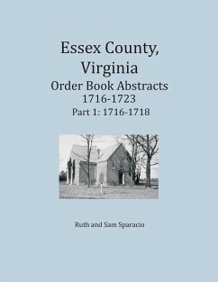 Essex County, Virginia Order Book Abstracts 1716-1723, Part I - Sparacio, Ruth; Sparacio, Sam
