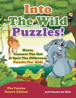 Into The Wild Puzzles! Mazes, Connect The Dot & Spot The Difference Puzzles For Kids - The Puzzles Nature Edition - For Kids, Activibooks