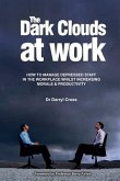 The Dark Clouds at Work: How to Manage Depressed Staff in the Workplace Whilst Increasing Morale & Productivity
