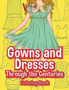 Gowns and Dresses Through the Centuries Coloring Book - For Kids, Activibooks