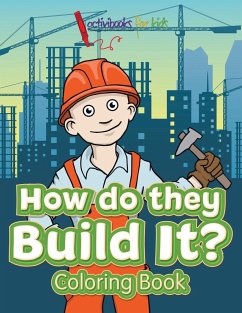 How Do They Build It? Coloring Book - For Kids, Activibooks