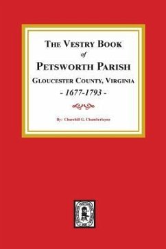 The Vestry Book of Petsworth Parish, Gloucester County Virginia, 1677-1793. - Chamberlayne, Churchill Gibson