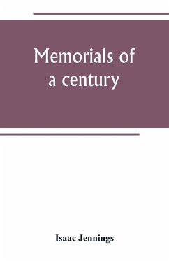 Memorials of a century. Embracing a record of individuals and events, chiefly in the early history of Bennington, Vt., and its First church - Jennings, Isaac