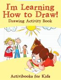 I'm Learning How to Draw! Drawing Activity Book