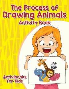 The Process of Drawing Animals Activity Book - For Kids, Activibooks