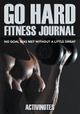 Go Hard Fitness Journal - No Goal Was Met Without A Little Sweat