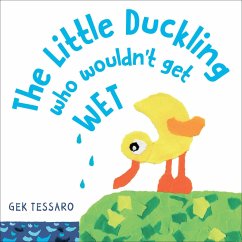 The Little Duckling Who Wouldn't Get Wet - Tessaro, Gek