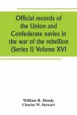 Official records of the Union and Confederate navies in the war of the rebellion (Series I) Volume XVI