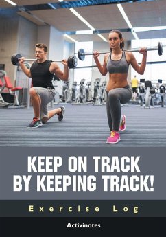 Keep on Track by Keeping Track! Exercise Log - Activinotes