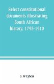 Select constitutional documents illustrating South African history, 1795-1910