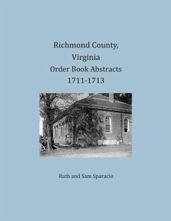 Richmond County, Virginia Order Book Abstracts 1711-1713 - Sparacio, Ruth; Sparacio, Sam