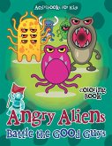 Angry Aliens Battle the Good Guys Coloring Book