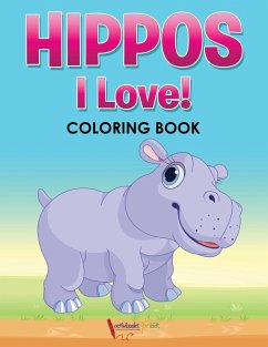 Hippos! I Love! Coloring Book - For Kids, Activibooks