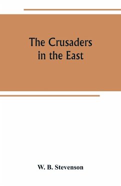 The crusaders in the East - B. Stevenson, W.