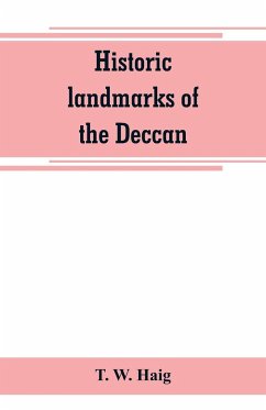 Historic landmarks of the Deccan - W. Haig, T.