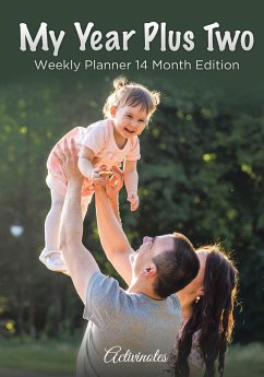 My Year Plus Two. Weekly Planner 14 Month Edition - Activinotes