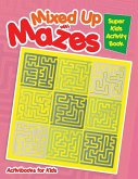 Mixed Up with Mazes Mixed Up with Mazes