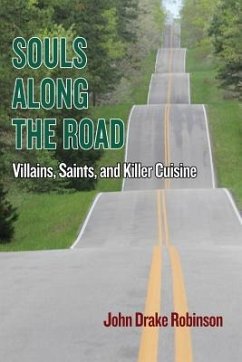 Souls Along The Road: Villains, Saints and Killer Cuisine - Robinson, John Drake