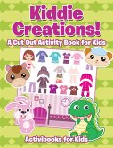 Kiddie Creations! A Cut Out Activity Book for Kids