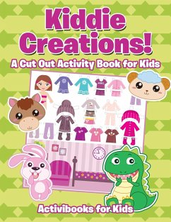 Kiddie Creations! A Cut Out Activity Book for Kids - For Kids, Activibooks